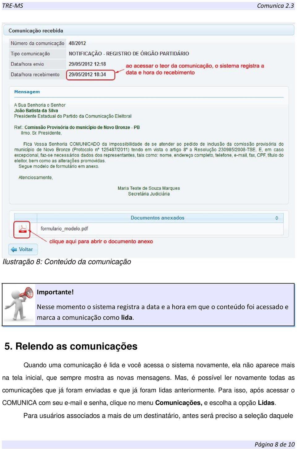 Mas, é possível ler novamente todas as comunicações que já foram enviadas e que já foram lidas anteriormente.