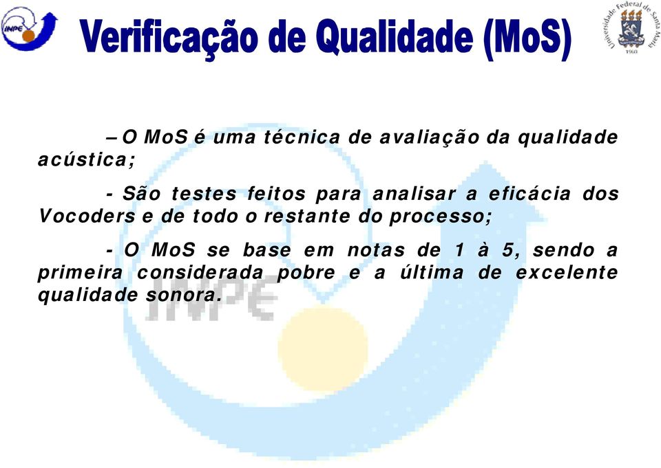 restante do processo; - O MoS se base em notas de 1 à 5, sendo a