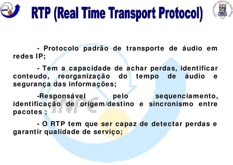 informações; -Responsável pelo sequenciamento, identificação de origem/destino e