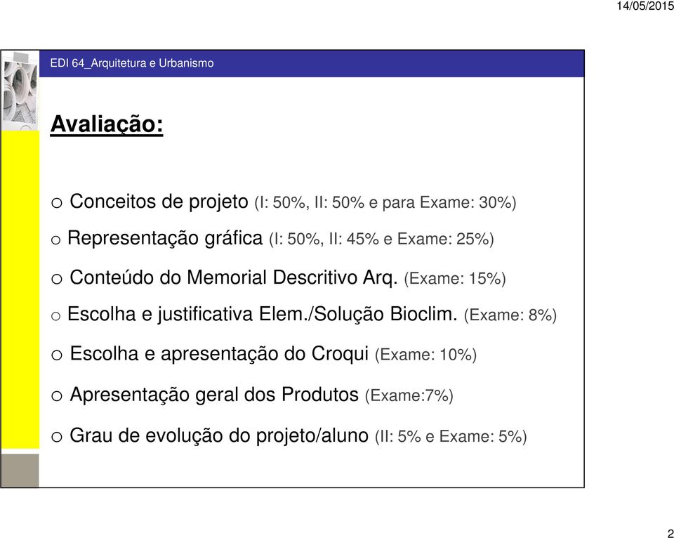 (Exame: 15%) o Escolha e justificativa Elem./Solução Bioclim.