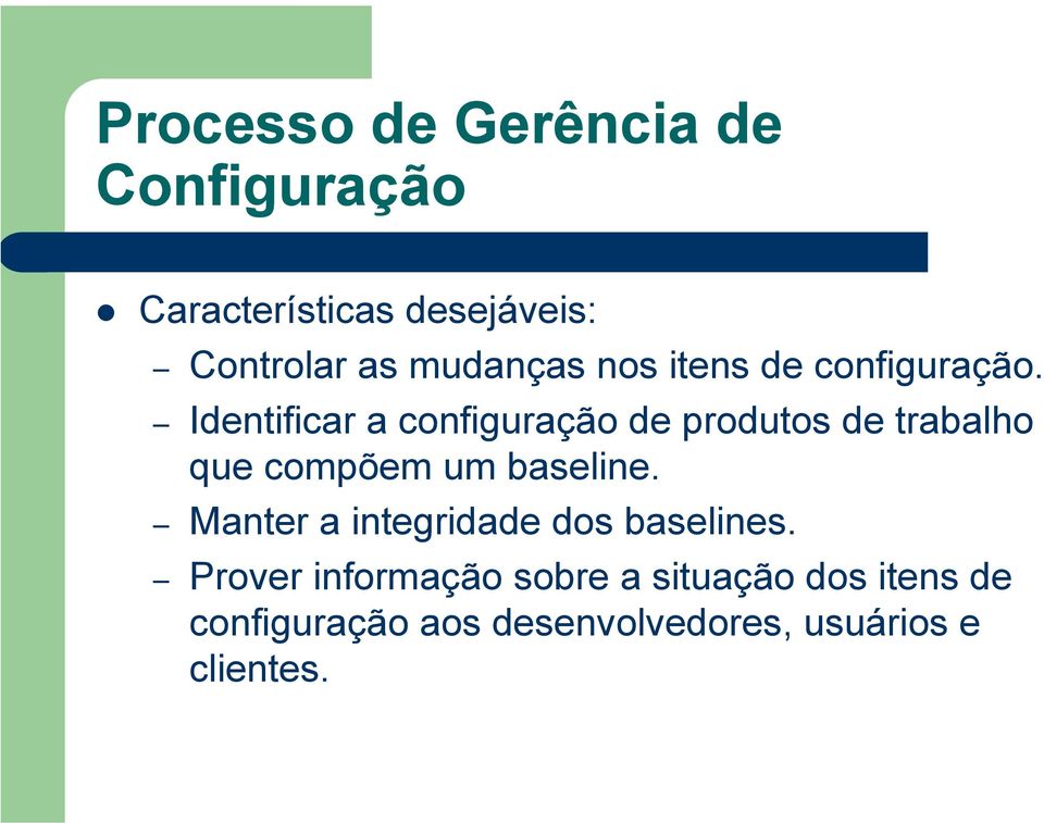 Identificar a configuração de produtos de trabalho que compõem um baseline.