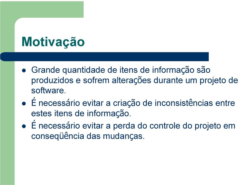 É necessário evitar a criação de inconsistências entre estes itens de