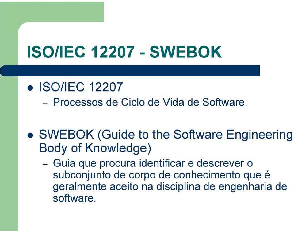SWEBOK (Guide to the Software Engineering Body of Knowledge) Guia que