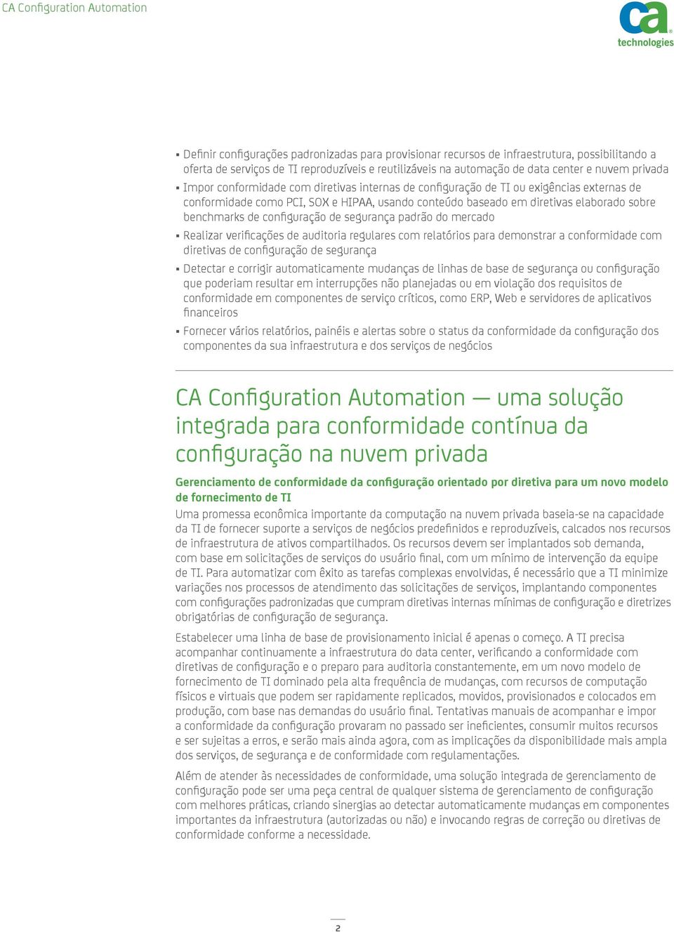 configuração de segurança padrão do mercado Realizar verificações de auditoria regulares com relatórios para demonstrar a conformidade com diretivas de configuração de segurança Detectar e corrigir