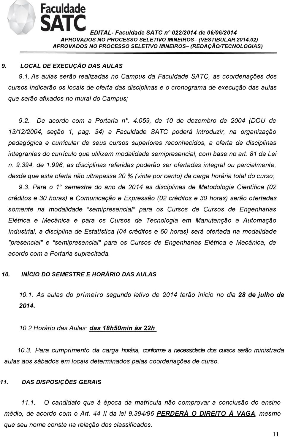 Campus; 9.2. De acordo com a Portaria n. 4.059, de 10 de dezembro de 2004 (DOU de 13/12/2004, seção 1, pag.