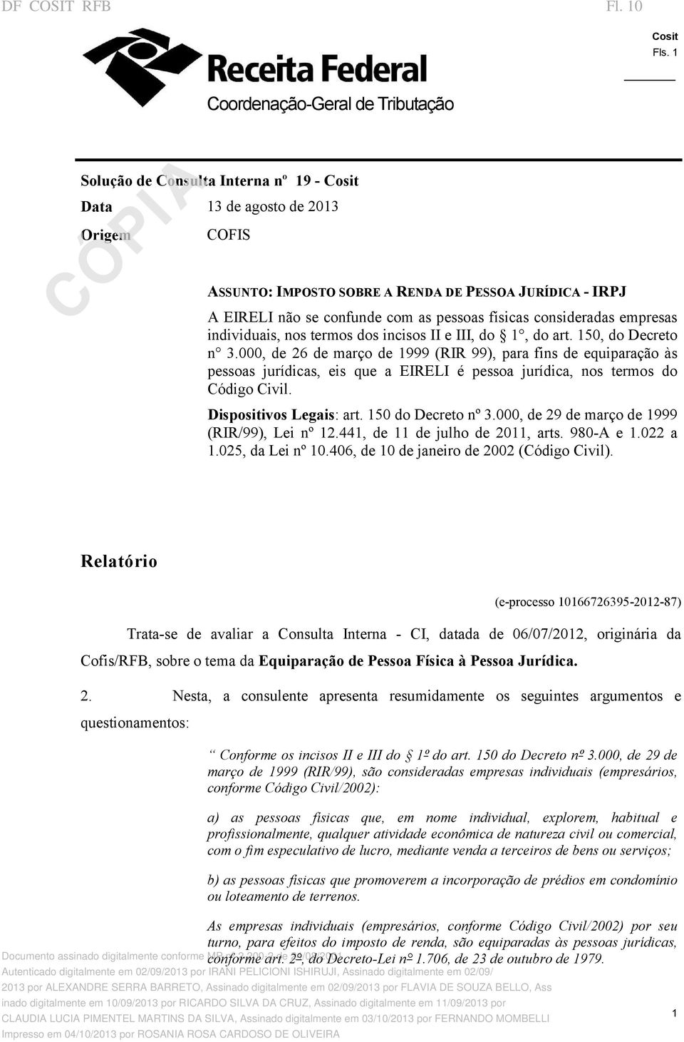 pessoas físicas consideradas empresas individuais, nos termos dos incisos II e III, do 1, do art. 150, do Decreto n 3.