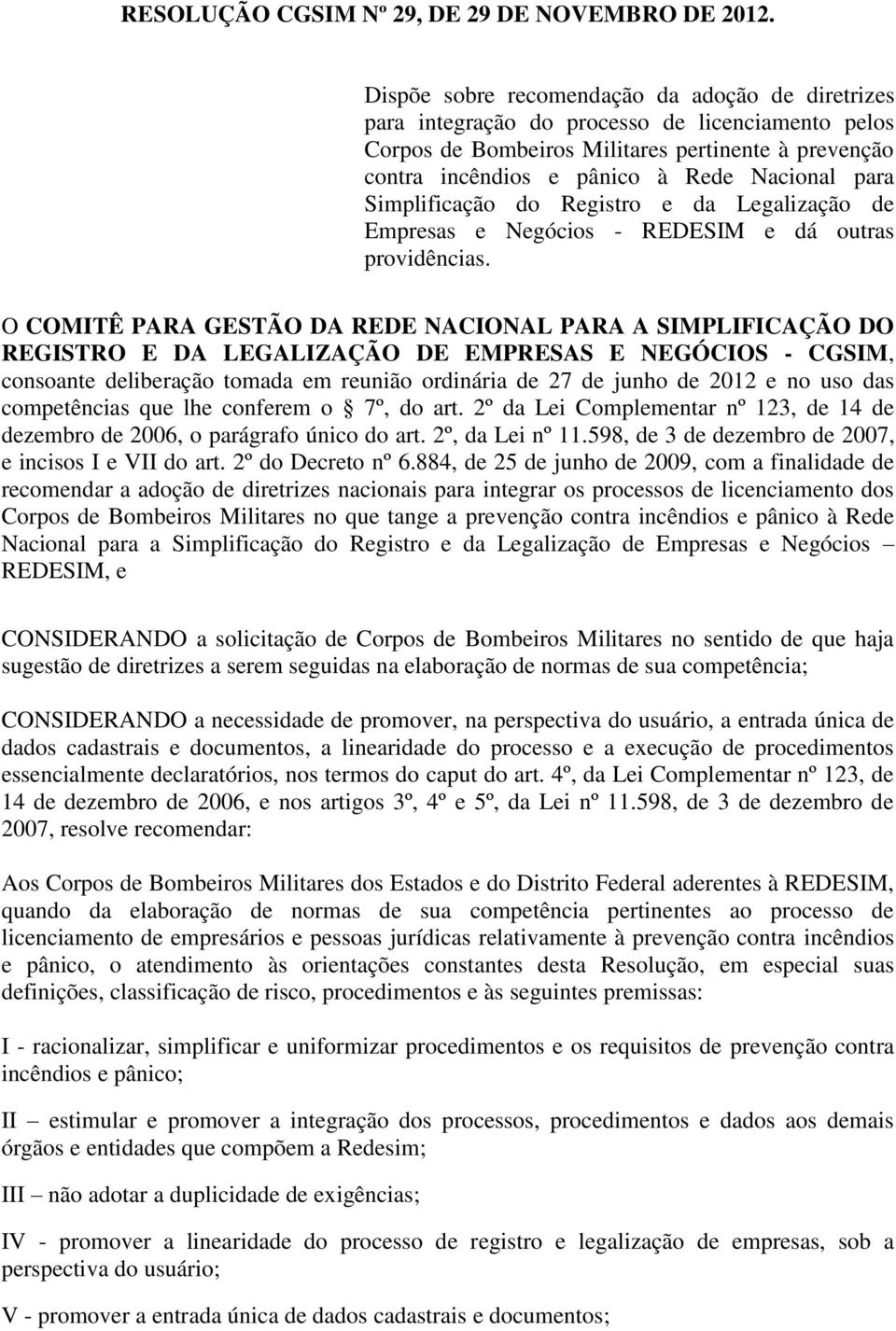 para Simplificação do Registro e da Legalização de Empresas e Negócios - REDESIM e dá outras providências.