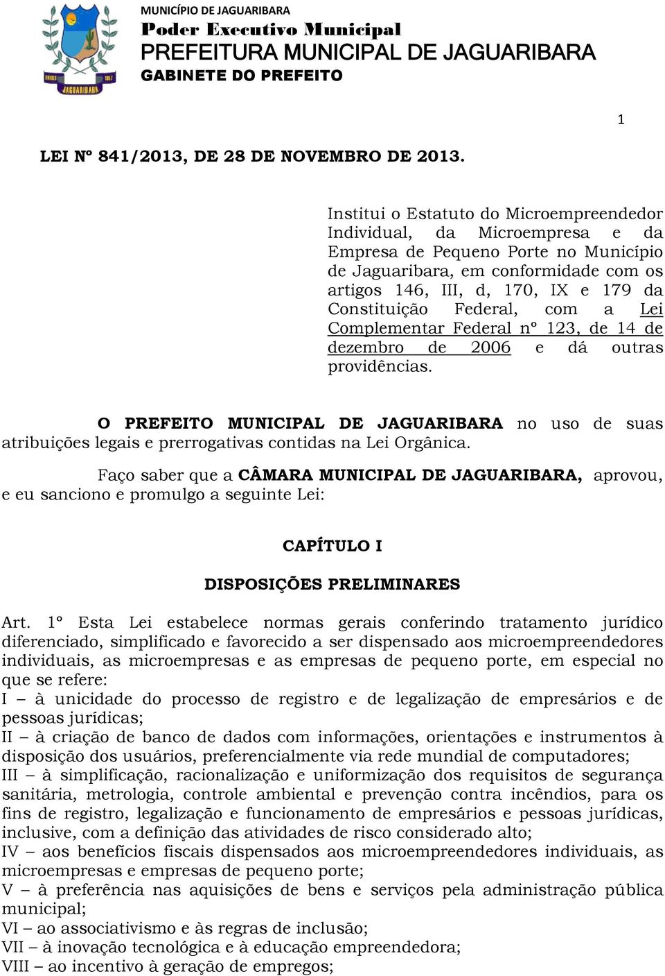 Constituição Federal, com a Lei Complementar Federal nº 123, de 14 de dezembro de 2006 e dá outras providências.