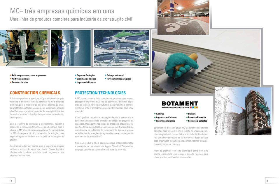 diversos sistemas para a melhoria do concreto: agentes de cura, desmoldantes, retardadores de pega superficial, aditivos plastificantes e a última geração de superplastificantes baseados em éter