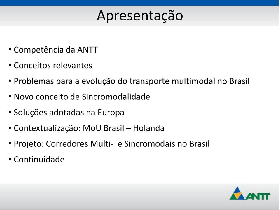 Sincromodalidade Soluções adotadas na Europa Contextualização: MoU