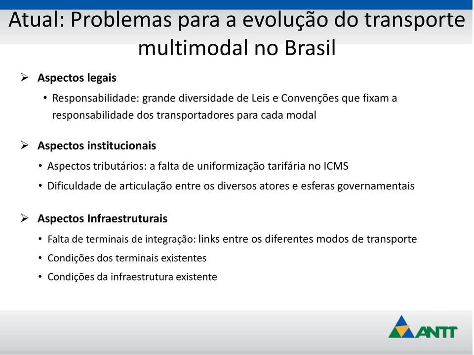 uniformização tarifária no ICMS Dificuldade de articulação entre os diversos atores e esferas governamentais Aspectos Infraestruturais