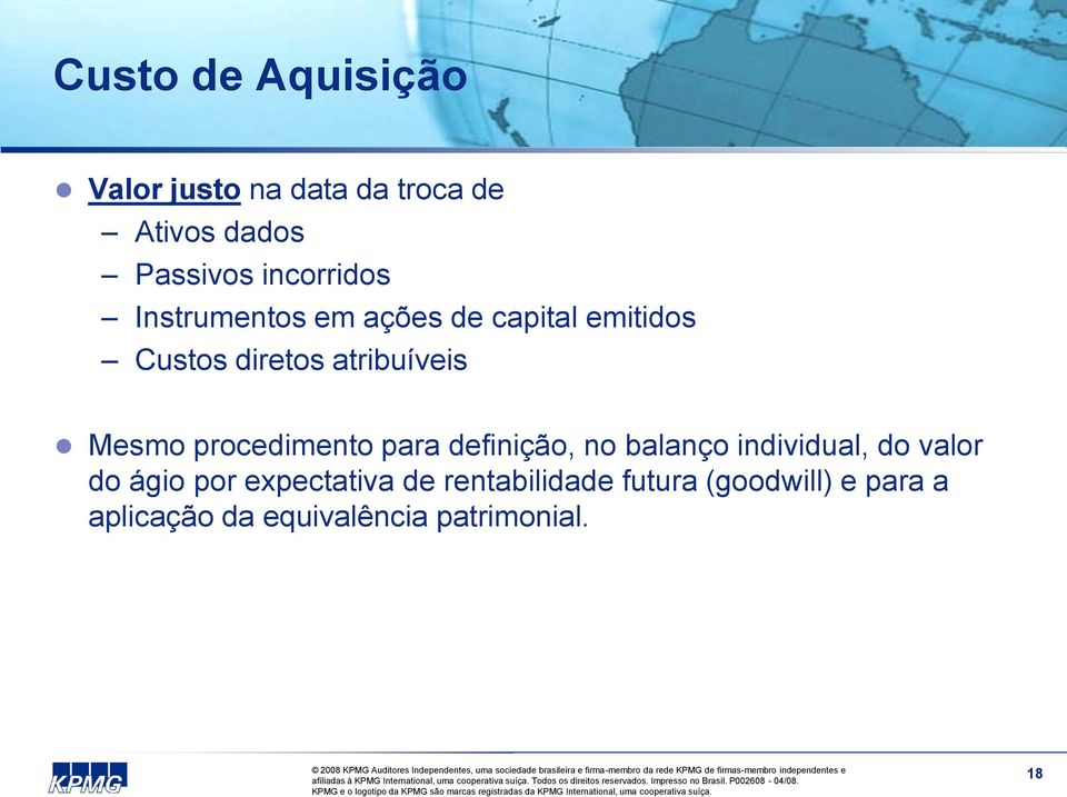 Mesmo procedimento para definição, no balanço individual, do valor do ágio por