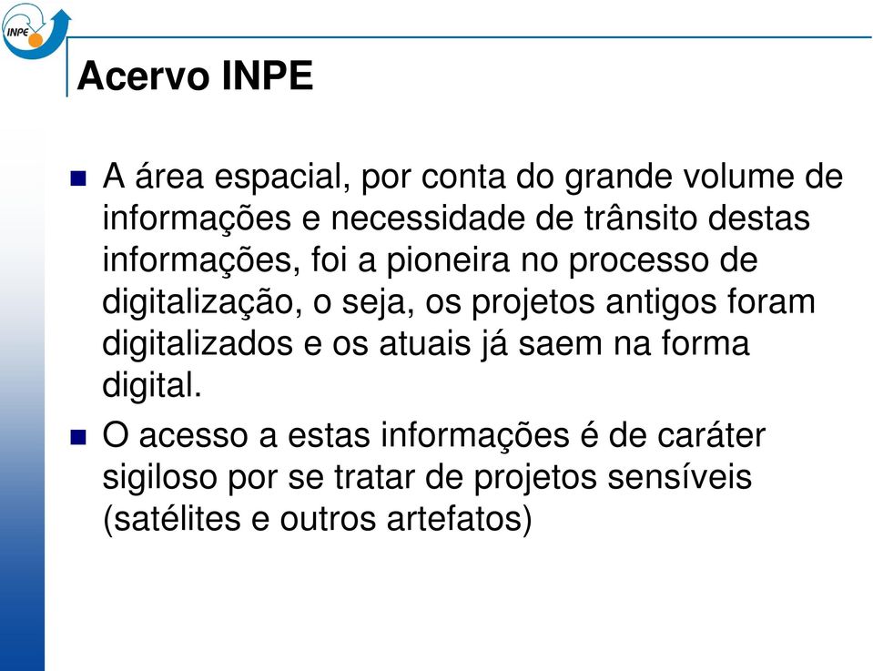 projetos antigos foram digitalizados e os atuais já saem na forma digital.