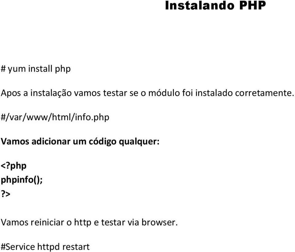 #/var/www/html/info.php Vamos adicionar um código qualquer: <?