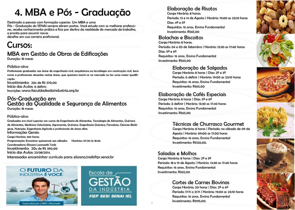 Cursos: MBA em Gestão de Obras de Edificações Duração: 18 meses Público-alvo Profissionais graduados nas áreas de engenharia civil, arquitetura ou tecnólogos em construção civil, bem como a