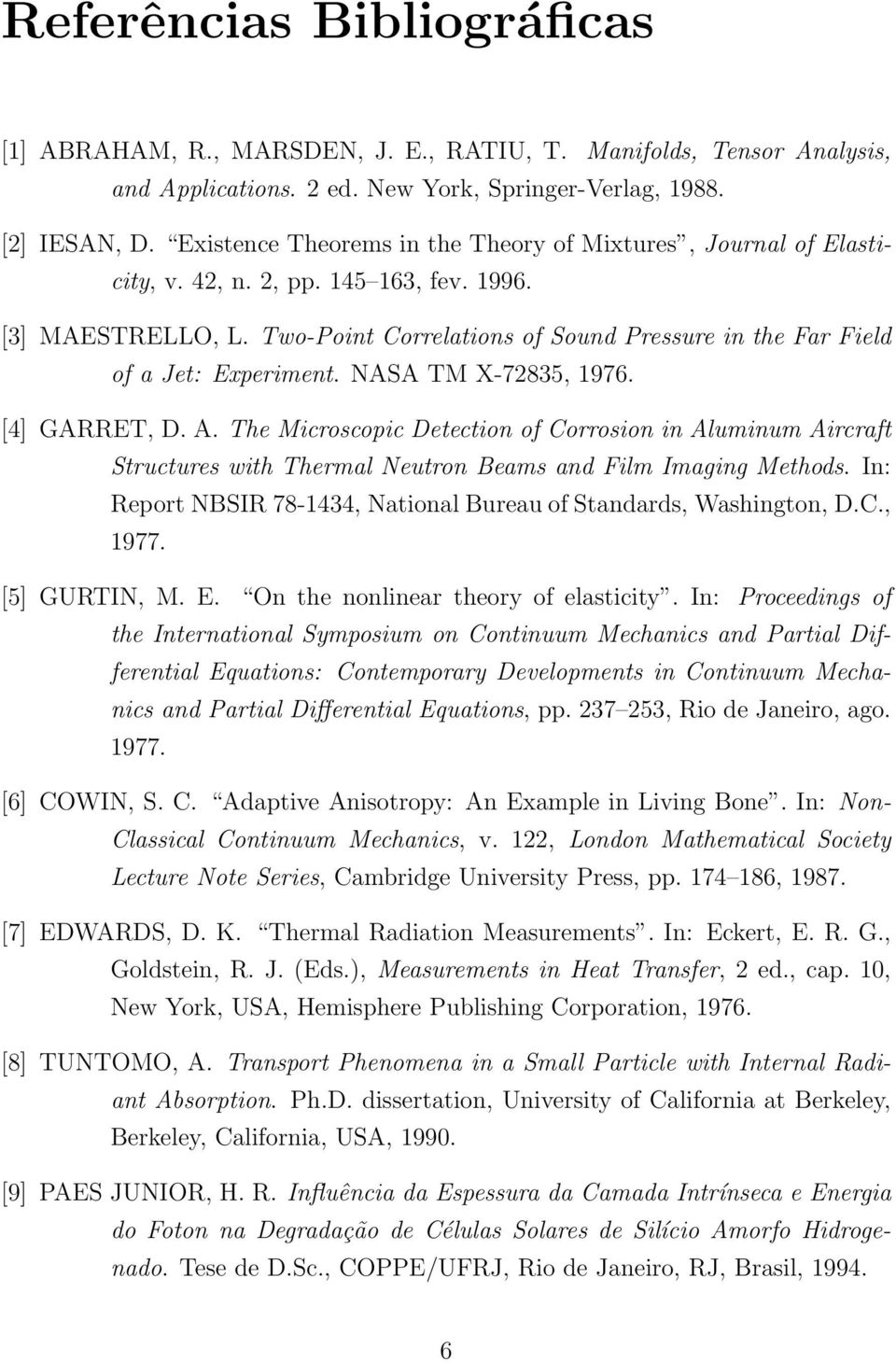 Two-Point Correlations of Sound Pressure in the Far Field of a Jet: Experiment. NASA TM X-72835, 1976. [4] GARRET, D. A.