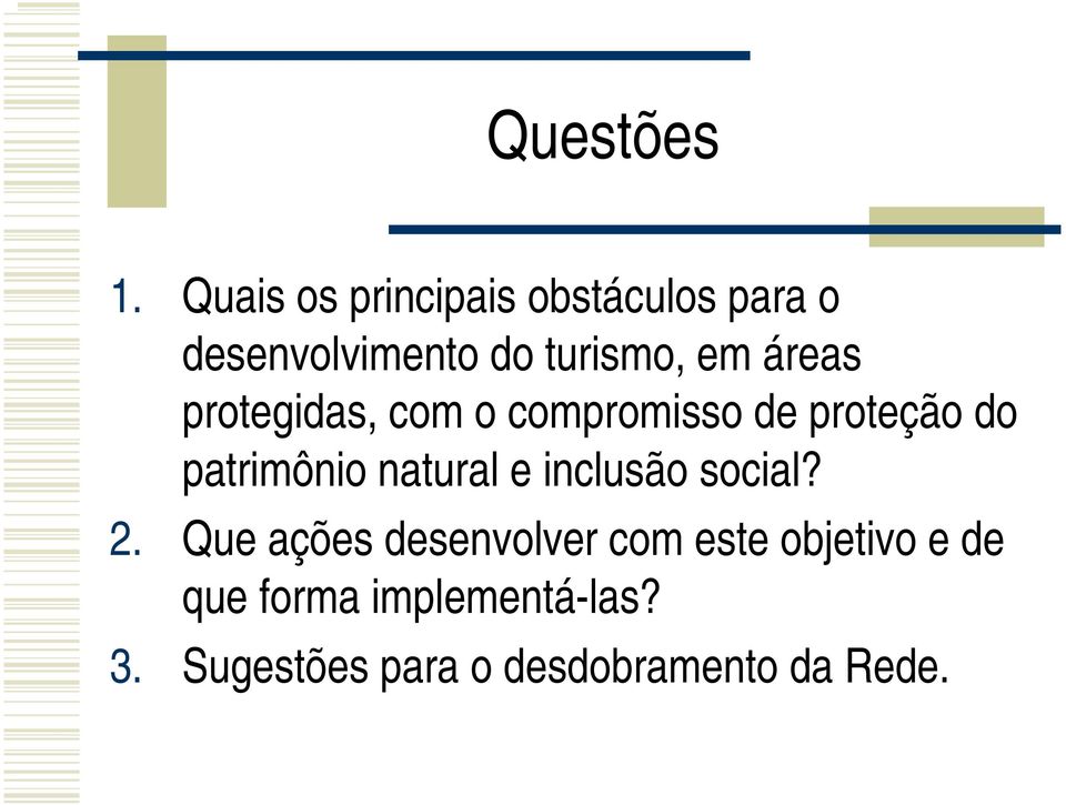 áreas protegidas, com o compromisso de proteção do patrimônio natural e