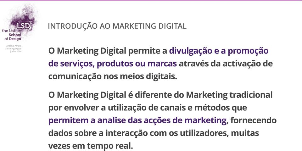 O é diferente do Marketing tradicional por envolver a utilização de canais e métodos que