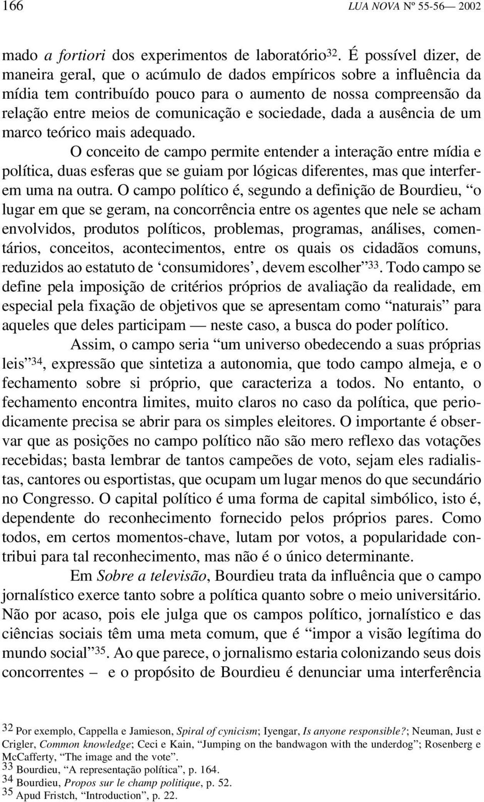 sociedade, dada a ausência de um marco teórico mais adequado.