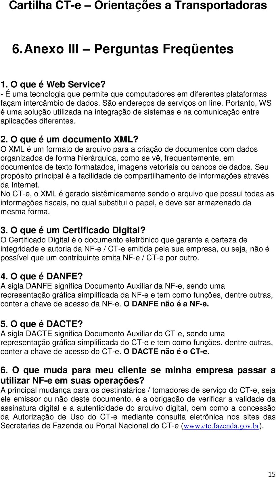 O XML é um formato de arquivo para a criação de documentos com dados organizados de forma hierárquica, como se vê, frequentemente, em documentos de texto formatados, imagens vetoriais ou bancos de