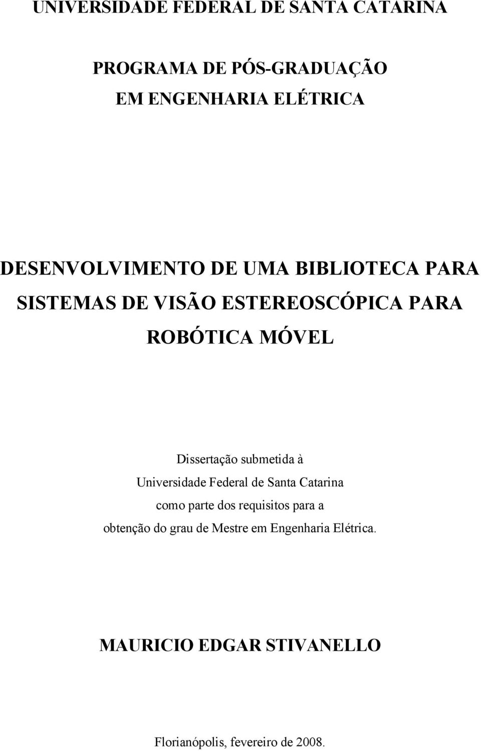 Dissrtação submtida à Univrsidad Fdral d Santa Catarina como part dos rquisitos para a