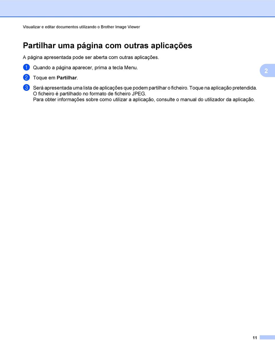 c Será apresentada uma lista de aplicações que podem partilhar o ficheiro. Toque na aplicação pretendida.