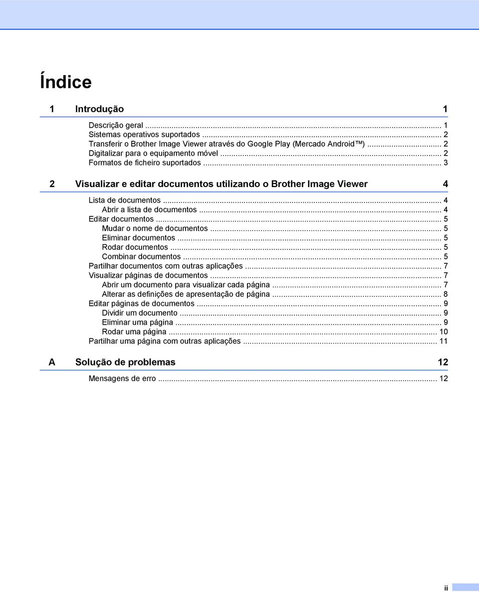 .. 5 Mudar o nome de documentos... 5 Eliminar documentos... 5 Rodar documentos... 5 Combinar documentos... 5 Partilhar documentos com outras aplicações... 7 Visualizar páginas de documentos.