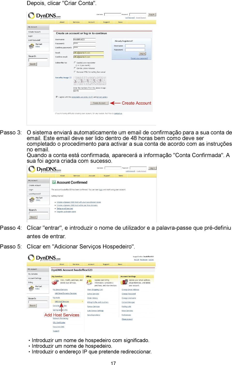 Quando a conta está confirmada, aparecerá a informação "Conta Confirmada". A sua foi agora criada com sucesso.