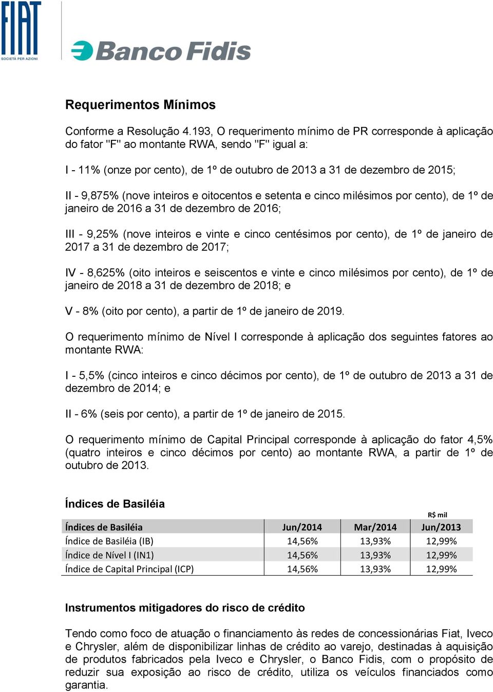 (nove inteiros e oitocentos e setenta e cinco milésimos por cento), de 1º de janeiro de 2016 a 31 de dezembro de 2016; III - 9,25% (nove inteiros e vinte e cinco centésimos por cento), de 1º de