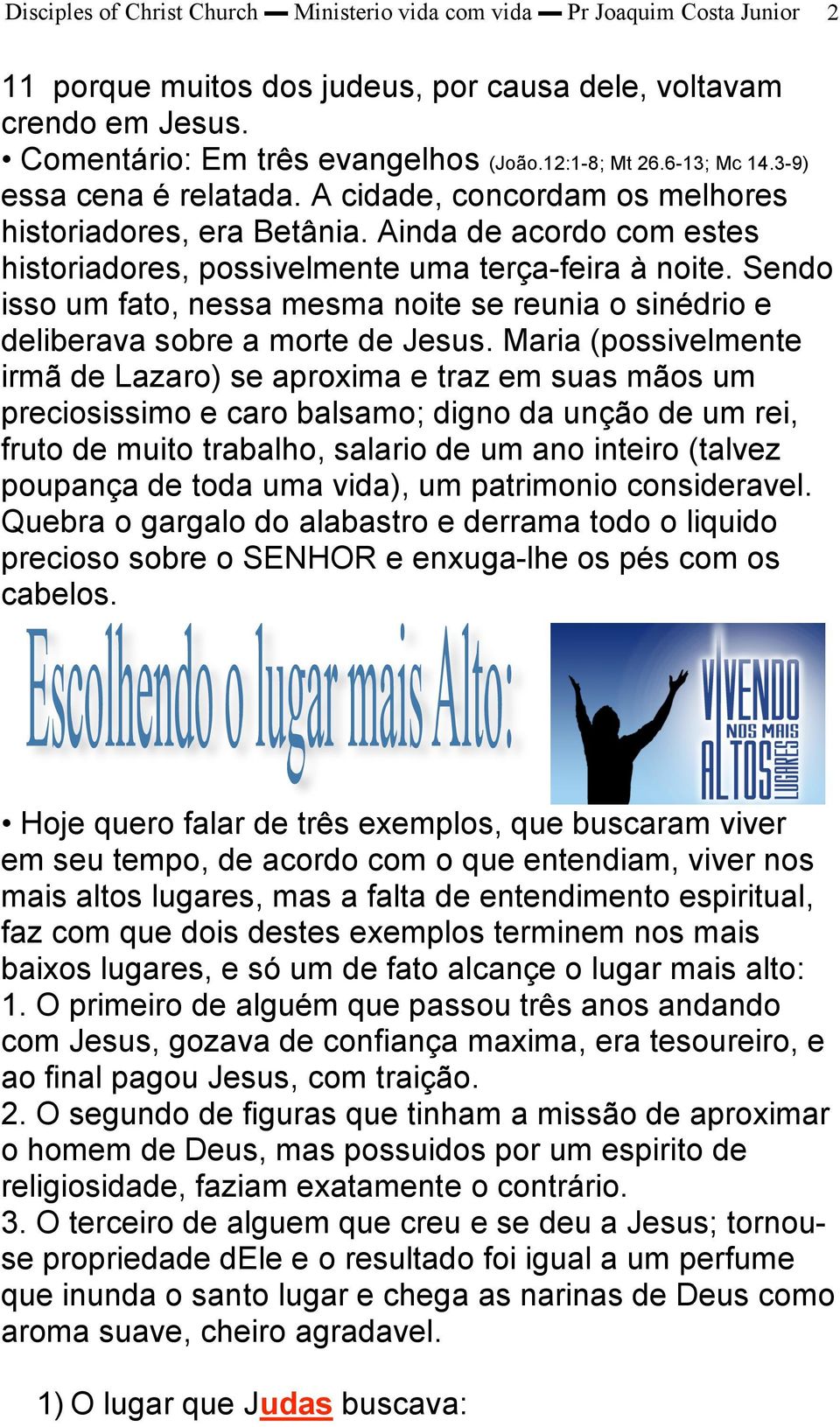 Sendo isso um fato, nessa mesma noite se reunia o sinédrio e deliberava sobre a morte de Jesus.