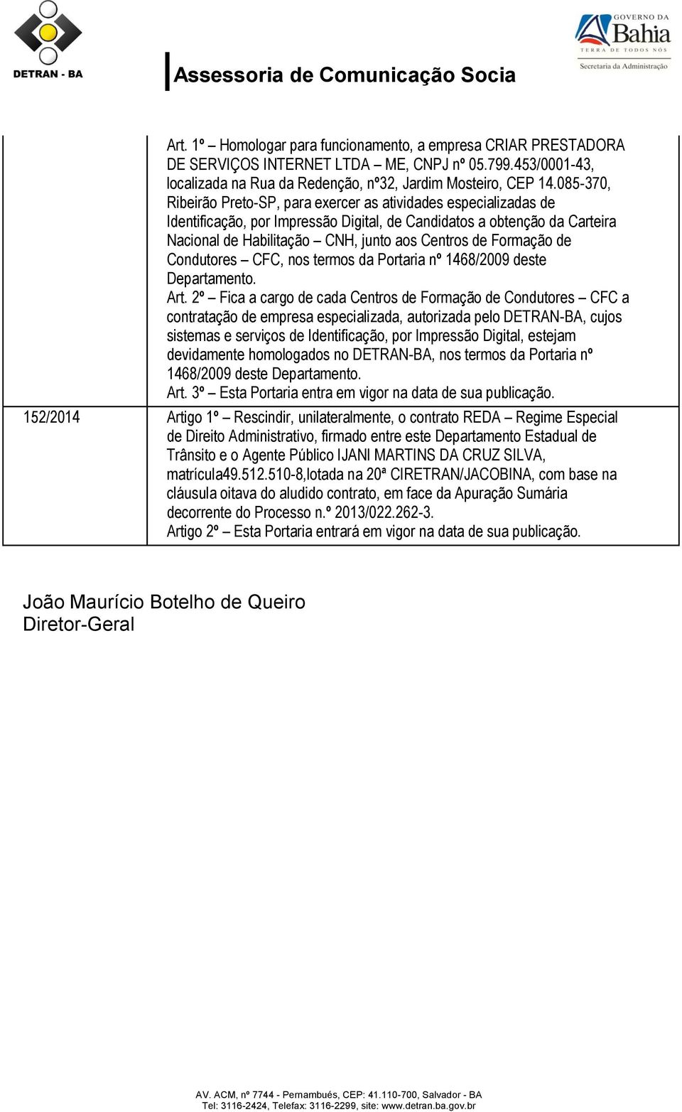 Formação de Condutores CFC, nos termos da Portaria nº 68/2009 deste Departamento. Art.