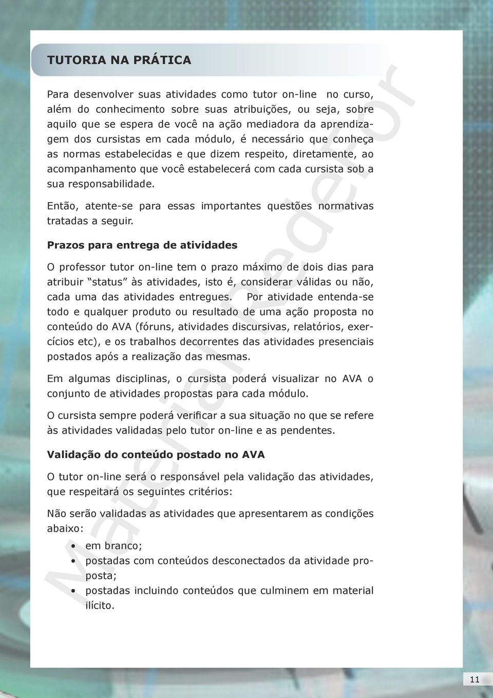 responsabilidade. Então, atente-se para essas importantes questões normativas tratadas a seguir.