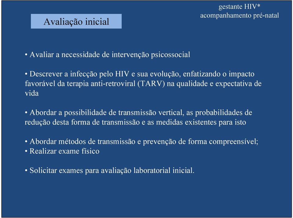 possibilidade de transmissão vertical, as probabilidades de redução desta forma de transmissão e as medidas existentes para