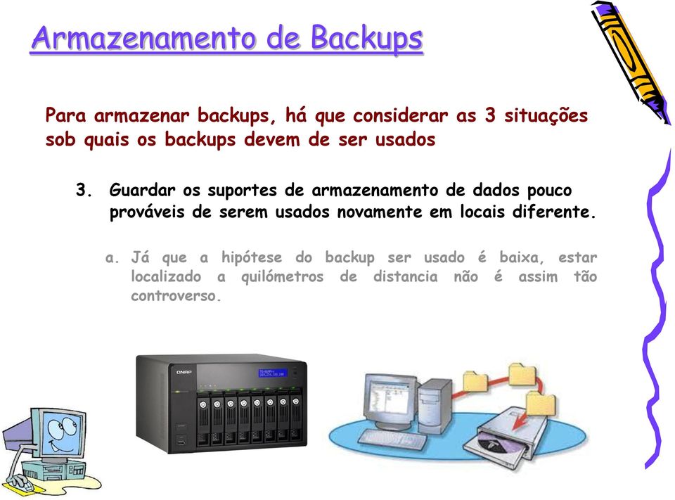 Guardar os suportes de armazenamento de dados pouco prováveis de serem usados novamente