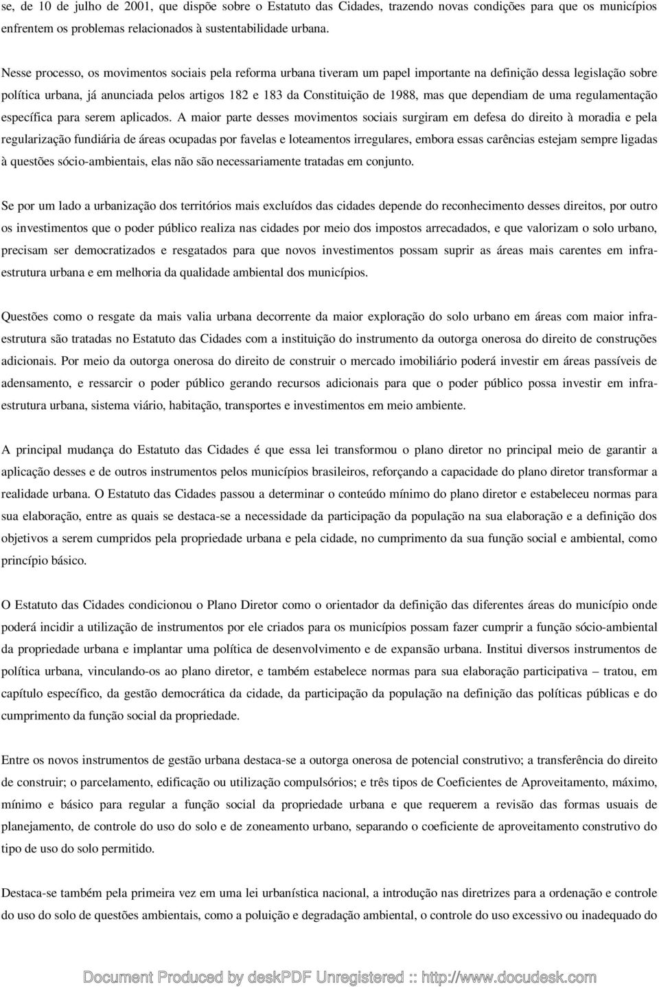 1988, mas que dependiam de uma regulamentação específica para serem aplicados.