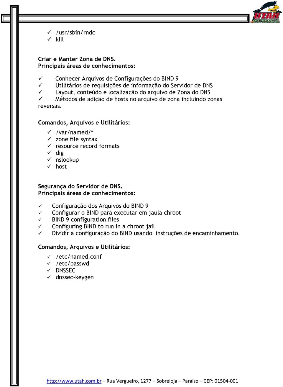 Métodos de adição de hosts no arquivo de zona incluindo zonas reversas.