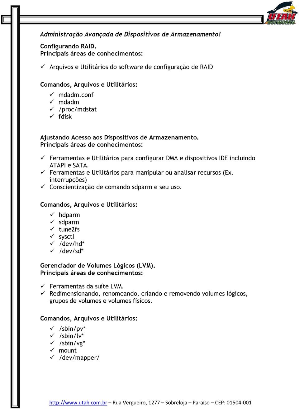 Ferramentas e Utilitários para manipular ou analisar recursos (Ex. interrupções) Conscientização de comando sdparm e seu uso.