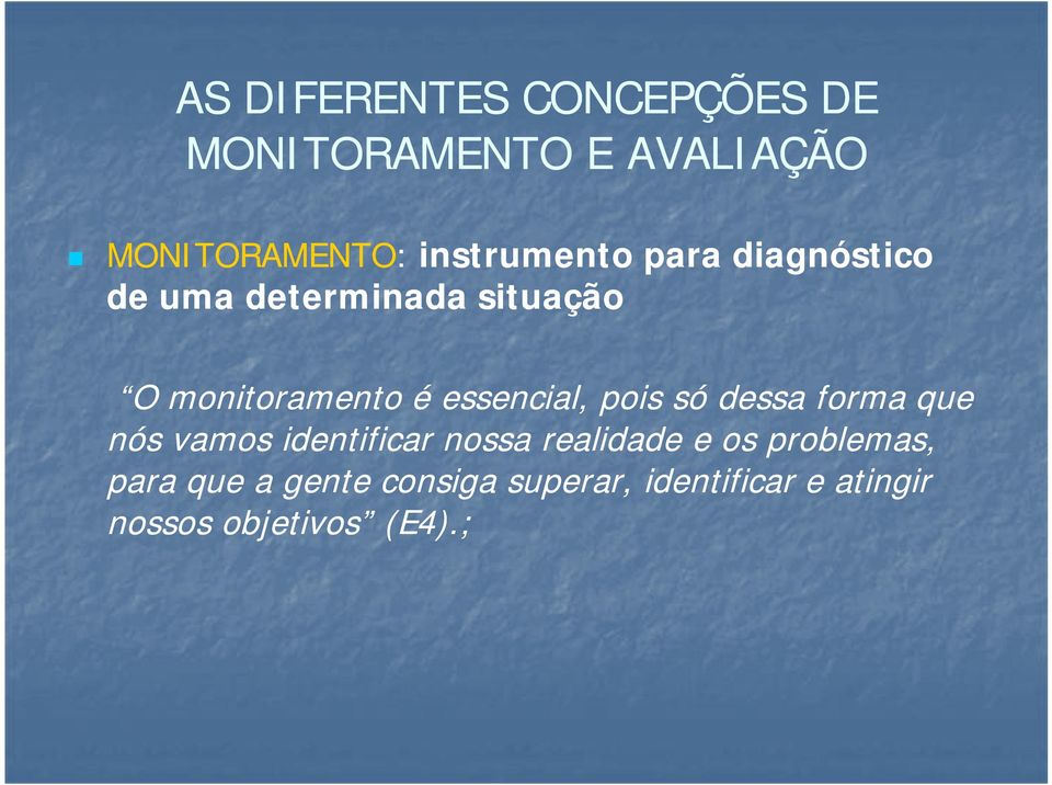 essencial, pois só dessa forma que nós vamos identificar nossa realidade e os