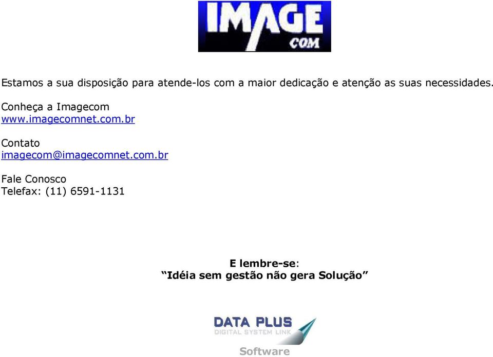 com.br Contato imagecom@imagecomnet.com.br Fale Conosco Telefax: