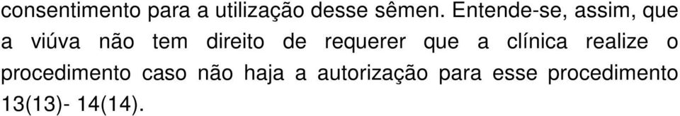 requerer que a clínica realize o procedimento caso