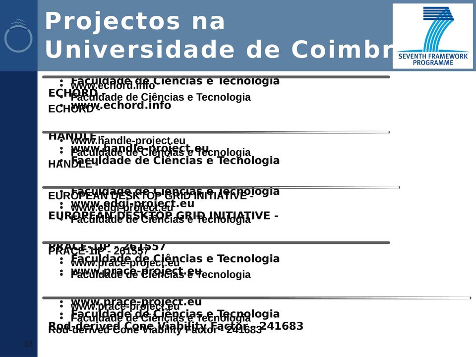 eu www.edgi-project.eu EUROPEAN DESKTOP GRID INITIATIVE Faculdade de Ciências e Tecnologia PRACE-1IP - 261557 PRACE-1IP - 261557 Faculdade de Ciências e Tecnologia www.prace-project.