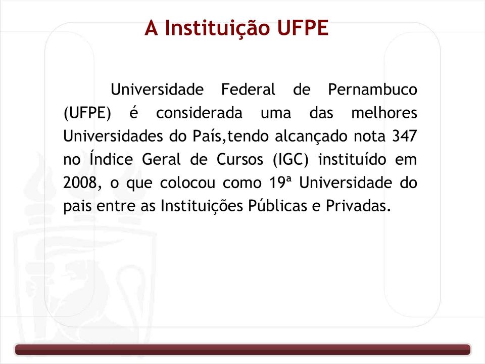 nota 347 no Índice Geral de Cursos (IGC) instituído em 2008, o que