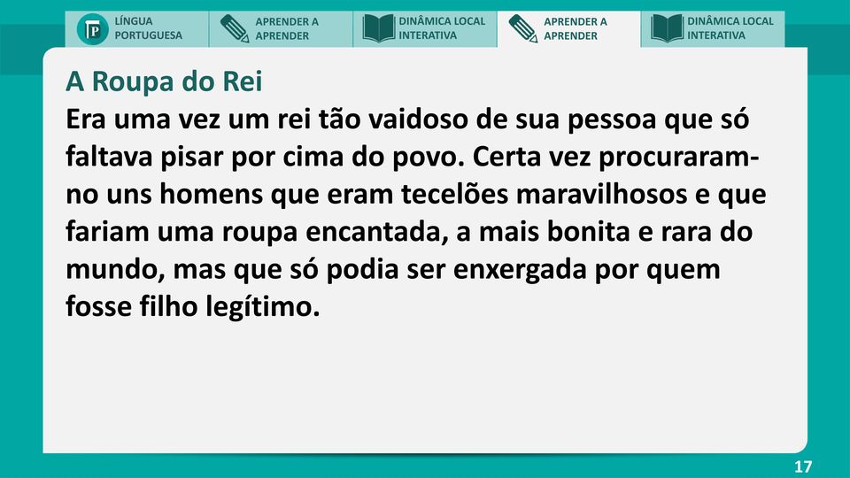 Certa vez procuraramno uns homens que eram tecelões maravilhosos e que