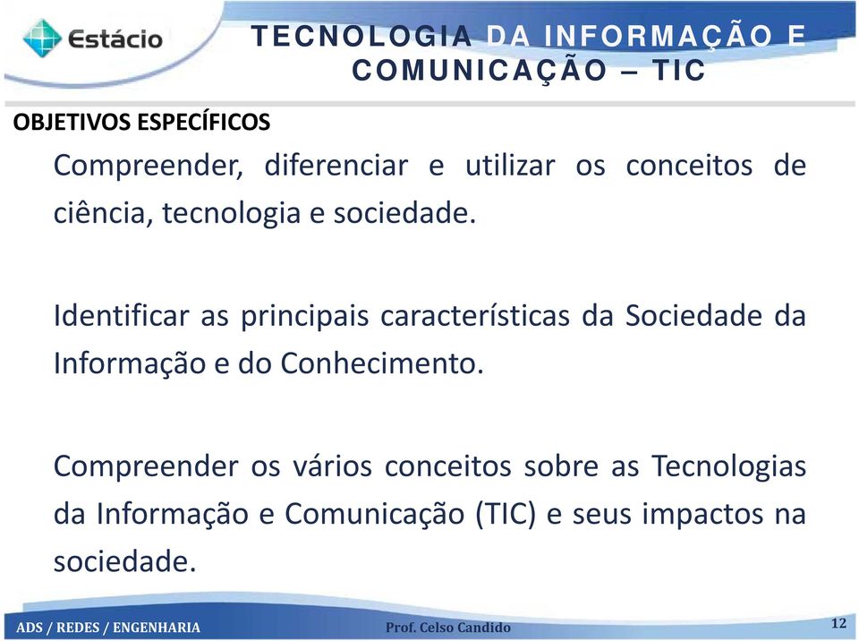 Identificar as principais características da Sociedade da Informação e do