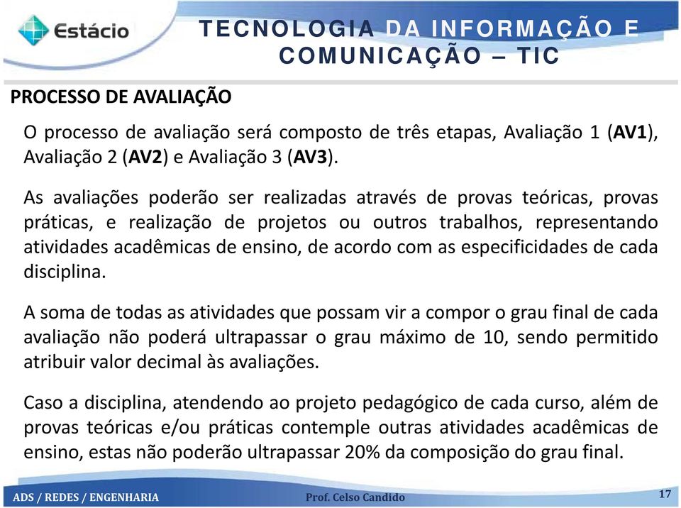 especificidades de cada disciplina.