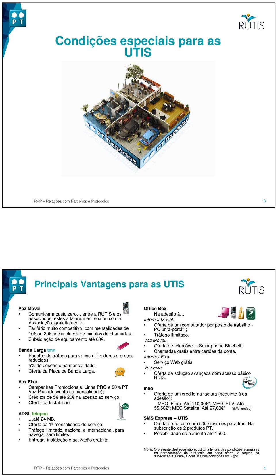 Banda Larga tmn Pacotes de tráfego para vários utilizadores a preços reduzidos; 5% de desconto na mensalidade; Oferta da Placa de Banda Larga.