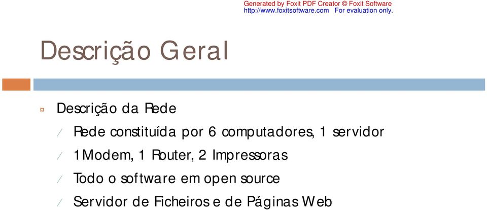1Modem, 1 Router, 2 Impressoras Todo o