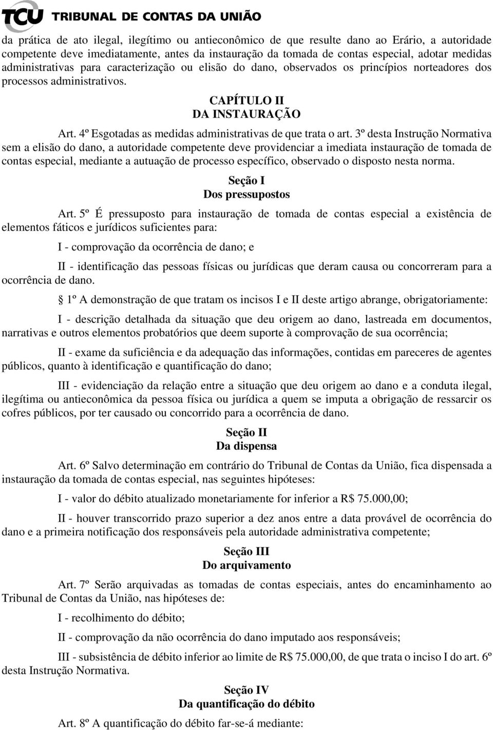 4º Esgotadas as medidas administrativas de que trata o art.