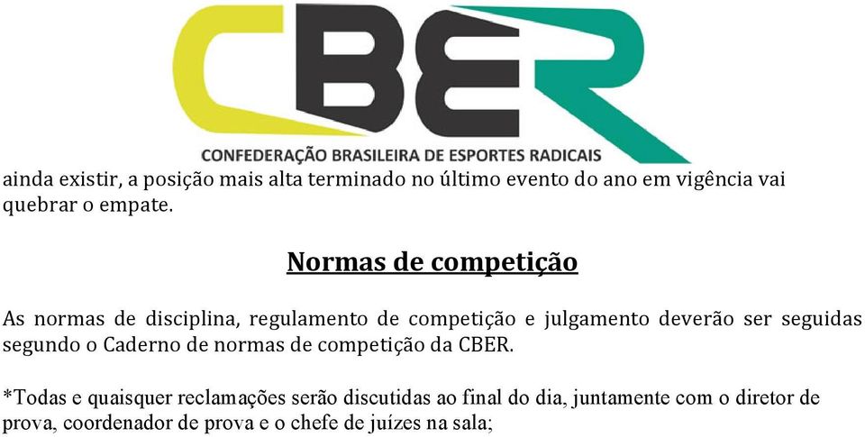 seguidas segundo o Caderno de normas de competição da CBER.