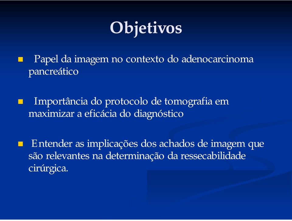 a eficácia do diagnóstico Entender as implicações dos achados